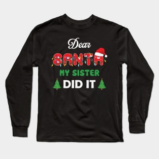 Dear Santa My sister Did It Funny Christmas 2022 Long Sleeve T-Shirt